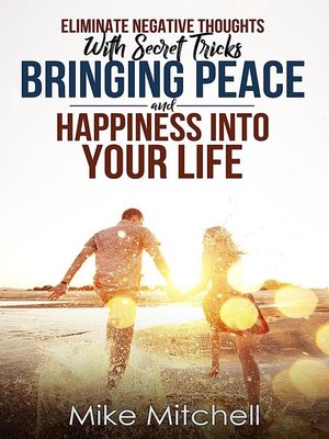 cover image of Eliminate Negative Thoughts With Secret Tricks Bringing Peace and Happiness Into Your Life